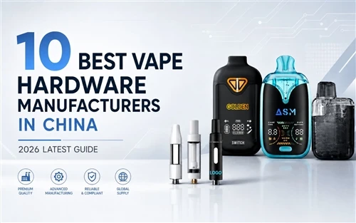 Die 10 besten Vape-Hardware-Hersteller in China: Neuester Leitfaden 2026